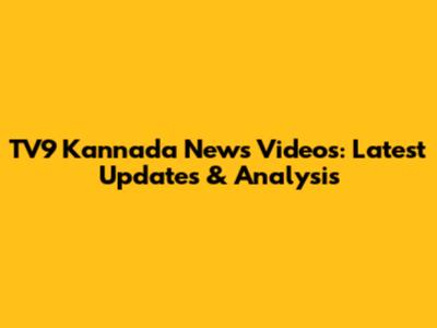 TV9 Kannada News Videos: Latest Updates & Analysis