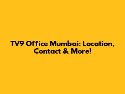 TV9 Office Mumbai: Location, Contact & More!