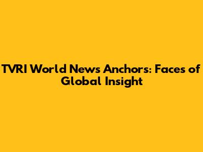 TVRI World News Anchors: Faces of Global Insight