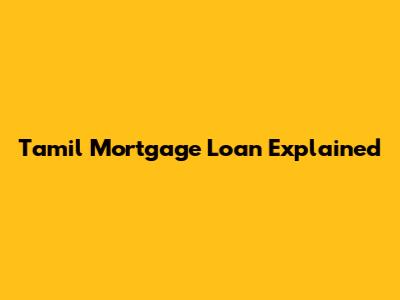 Tamil Mortgage Loan Explained