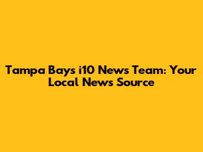 Tampa Bay's i10 News Team: Your Local News Source