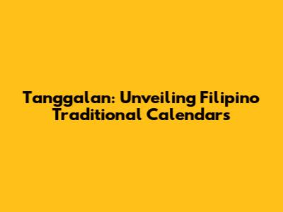 Tanggalan: Unveiling Filipino Traditional Calendars