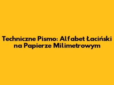 Techniczne Pismo: Alfabet Łaciński na Papierze Milimetrowym