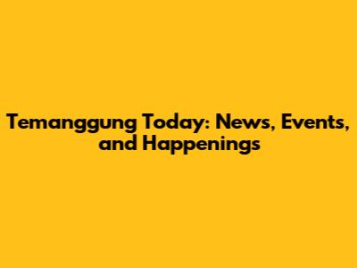 Temanggung Today: News, Events, and Happenings
