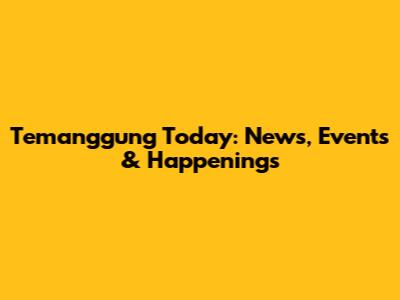 Temanggung Today: News, Events & Happenings