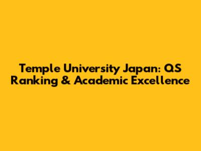 Temple University Japan: QS Ranking & Academic Excellence