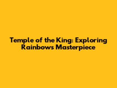 Temple of the King: Exploring Rainbow's Masterpiece