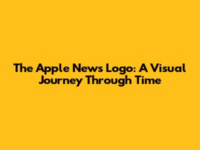 The Apple News Logo: A Visual Journey Through Time