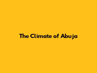 The Climate of Abuja