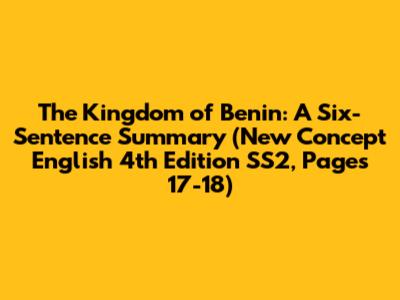 The Kingdom of Benin: A Six-Sentence Summary (New Concept English 4th Edition SS2, Pages 17-18)