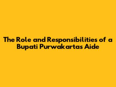 The Role and Responsibilities of a Bupati Purwakarta's Aide