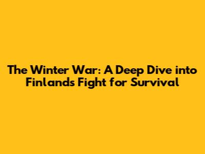 The Winter War: A Deep Dive into Finland's Fight for Survival