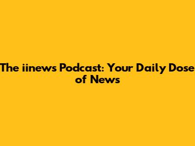 The iinews Podcast: Your Daily Dose of News
