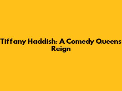 Tiffany Haddish: A Comedy Queen's Reign