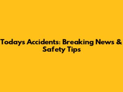 Today's Accidents: Breaking News & Safety Tips