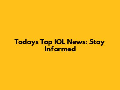 Today's Top IOL News: Stay Informed