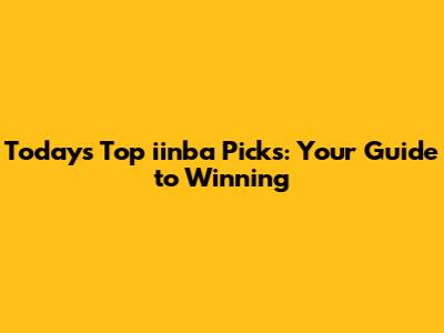 Today's Top iinba Picks: Your Guide to Winning