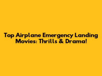 Top Airplane Emergency Landing Movies: Thrills & Drama!