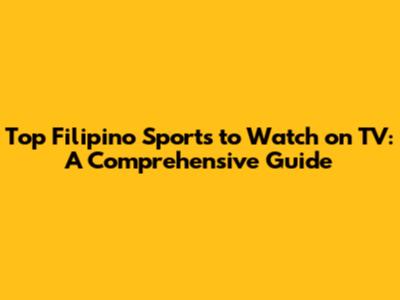 Top Filipino Sports to Watch on TV: A Comprehensive Guide