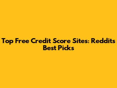 Top Free Credit Score Sites: Reddit's Best Picks
