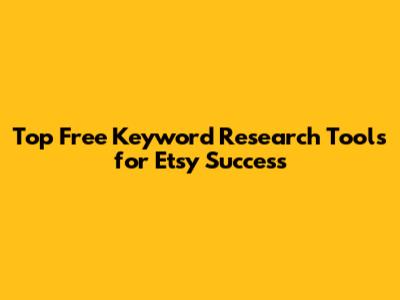 Top Free Keyword Research Tools for Etsy Success