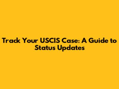 Track Your USCIS Case: A Guide to Status Updates