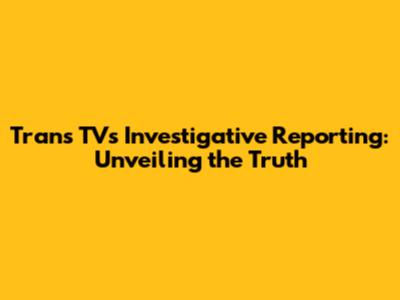 Trans TV's Investigative Reporting: Unveiling the Truth