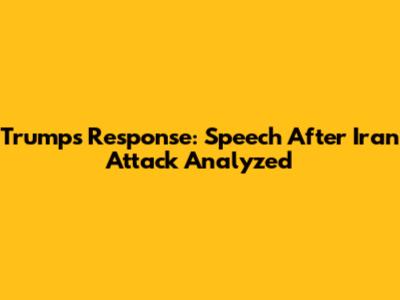 Trump's Response: Speech After Iran Attack Analyzed