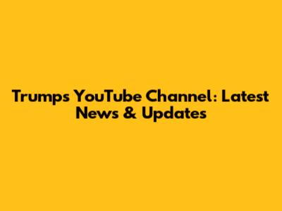 Trump's YouTube Channel: Latest News & Updates