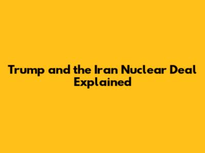 Trump and the Iran Nuclear Deal Explained
