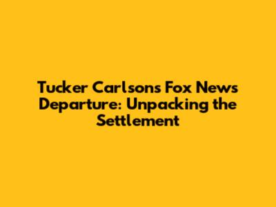 Tucker Carlson's Fox News Departure: Unpacking the Settlement