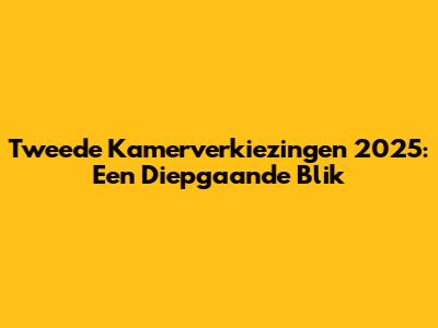Tweede Kamerverkiezingen 2025: Een Diepgaande Blik