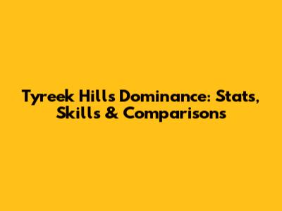 Tyreek Hill's Dominance: Stats, Skills & Comparisons