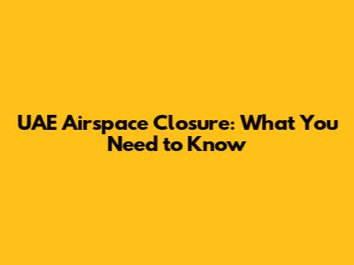 UAE Airspace Closure: What You Need to Know