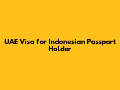 UAE Visa for Indonesian Passport Holder