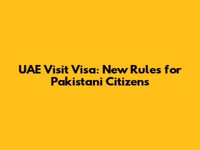 UAE Visit Visa: New Rules for Pakistani Citizens