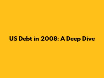 US Debt in 2008: A Deep Dive