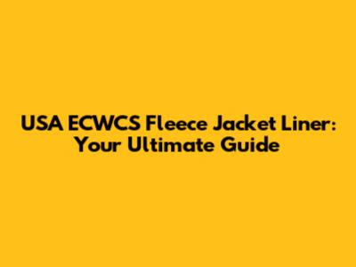 USA ECWCS Fleece Jacket Liner: Your Ultimate Guide