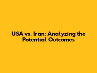 USA vs. Iran: Analyzing the Potential Outcomes