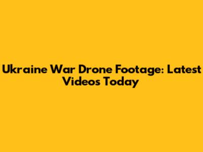 Ukraine War Drone Footage: Latest Videos Today