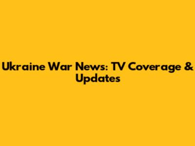 Ukraine War News: TV Coverage & Updates