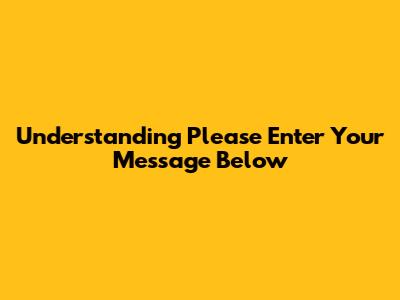 Understanding "Please Enter Your Message Below"