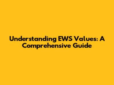 Understanding EWS Values: A Comprehensive Guide