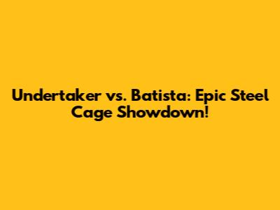 Undertaker vs. Batista: Epic Steel Cage Showdown!