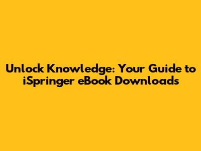 Unlock Knowledge: Your Guide to iSpringer eBook Downloads