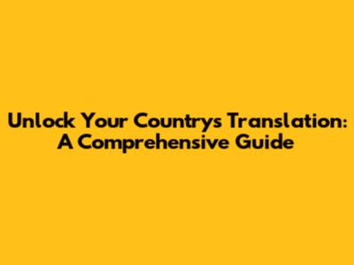 Unlock Your Country's Translation: A Comprehensive Guide