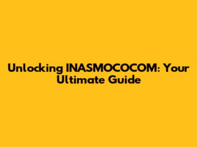 Unlocking INASMOCOCOM: Your Ultimate Guide