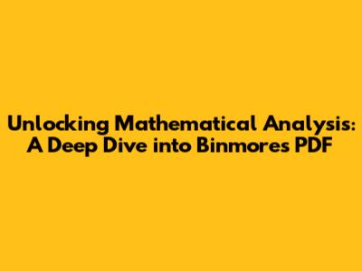 Unlocking Mathematical Analysis: A Deep Dive into Binmore's PDF