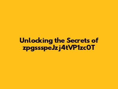 Unlocking the Secrets of zpgssspeJzj4tVP1zc0T