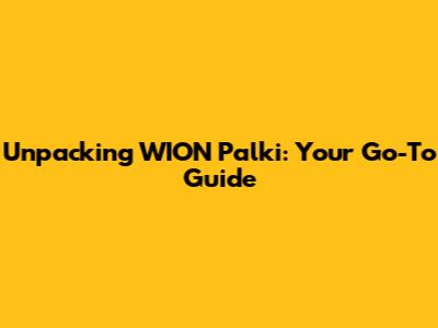 Unpacking WION Palki: Your Go-To Guide
